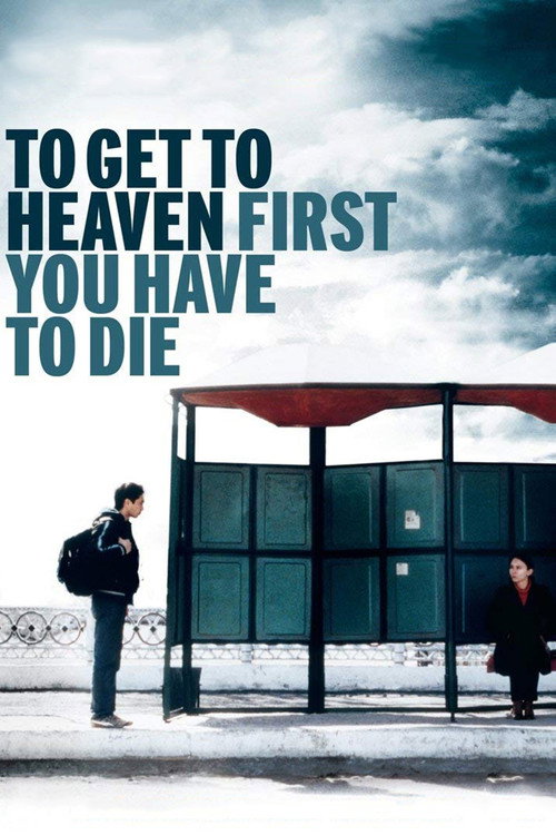 To Get to Heaven, First You Have to Die poster
