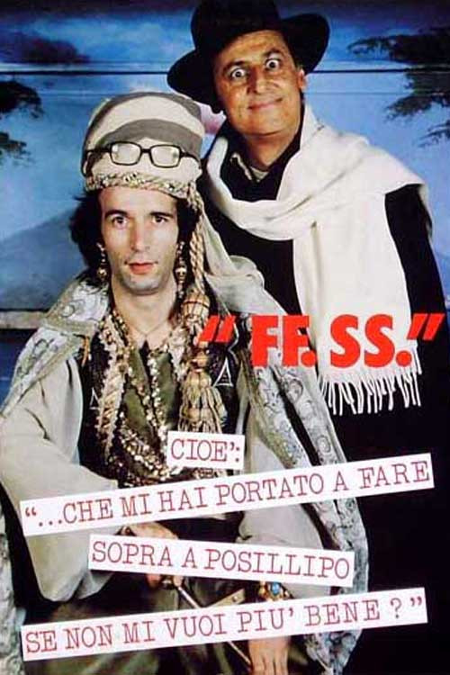 "FF.SS." – Cioè: "...che mi hai portato a fare sopra a Posillipo se non mi vuoi più bene?" poster