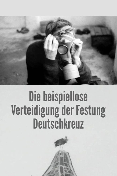 The Unprecedented Defence of the Fortress Deutschkreuz poster