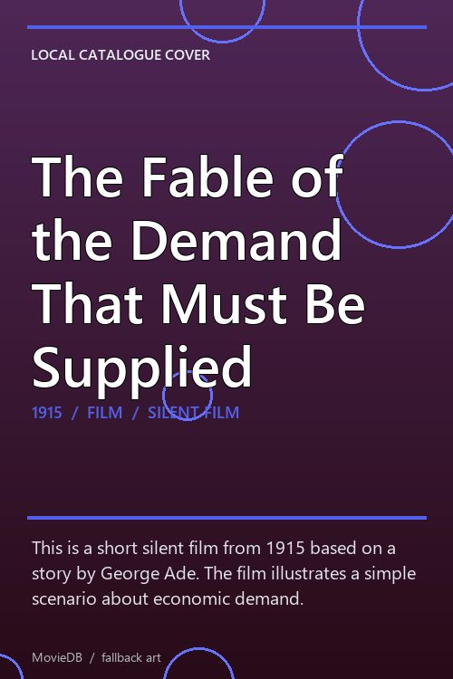 The Fable of the Demand That Must Be Supplied poster
