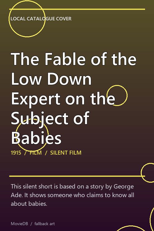 The Fable of the Low Down Expert on the Subject of Babies poster