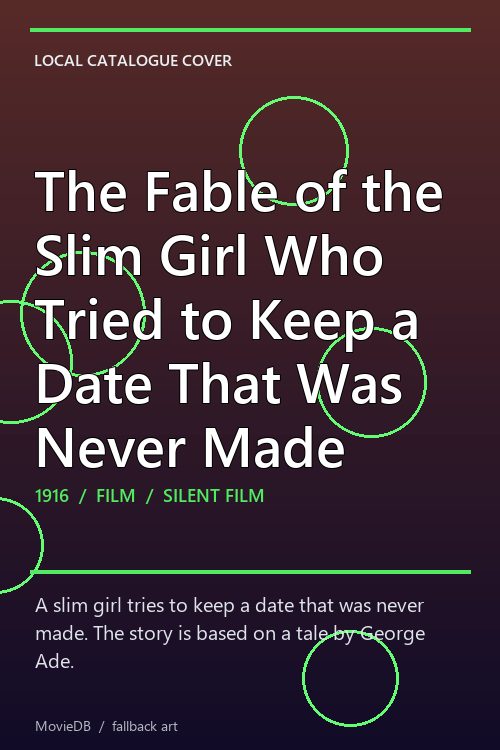 The Fable of the Slim Girl Who Tried to Keep a Date That Was Never Made poster