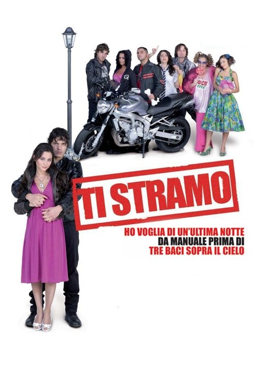 Ti stramo: Ho voglia di un'ultima notte da manuale prima di tre baci sopra il cielo poster
