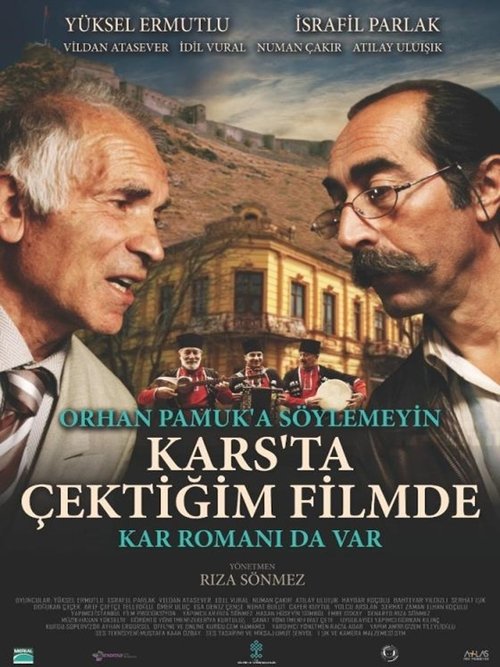 Orhan Pamuk'a Söylemeyin Kars'ta Çektiğim Filmde Kar Romanı da Var poster