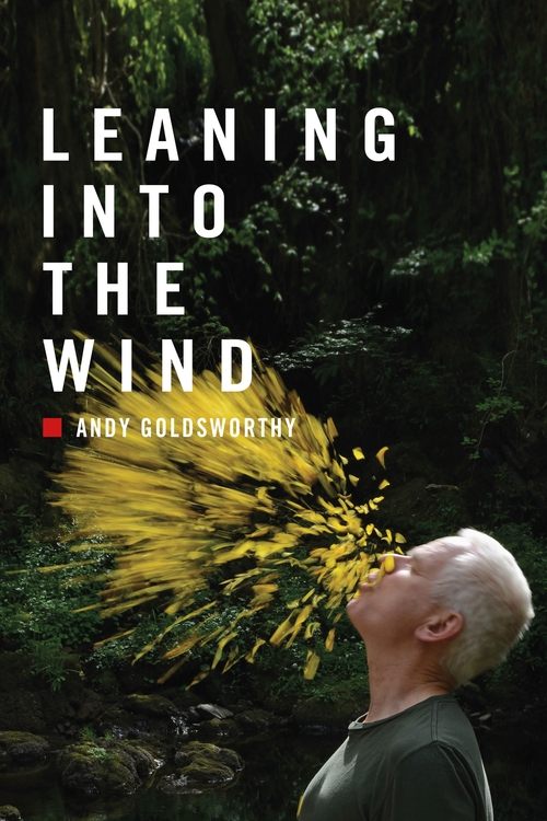 Leaning Into the Wind: Andy Goldworthy poster