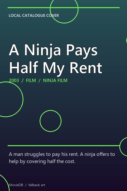 A Ninja Pays Half My Rent poster