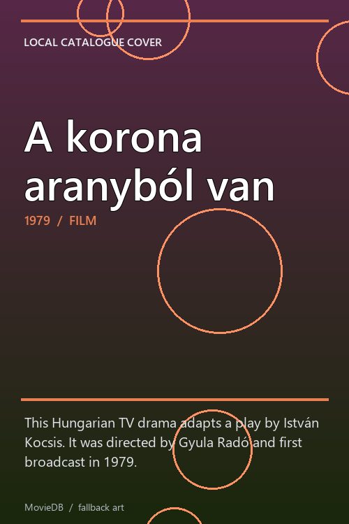 A korona aranyból van poster