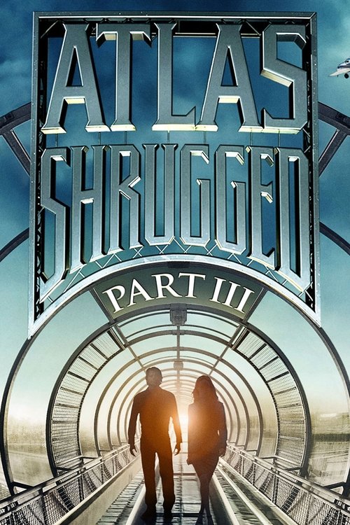 Atlas Shrugged Part III: Who Is John Galt? poster