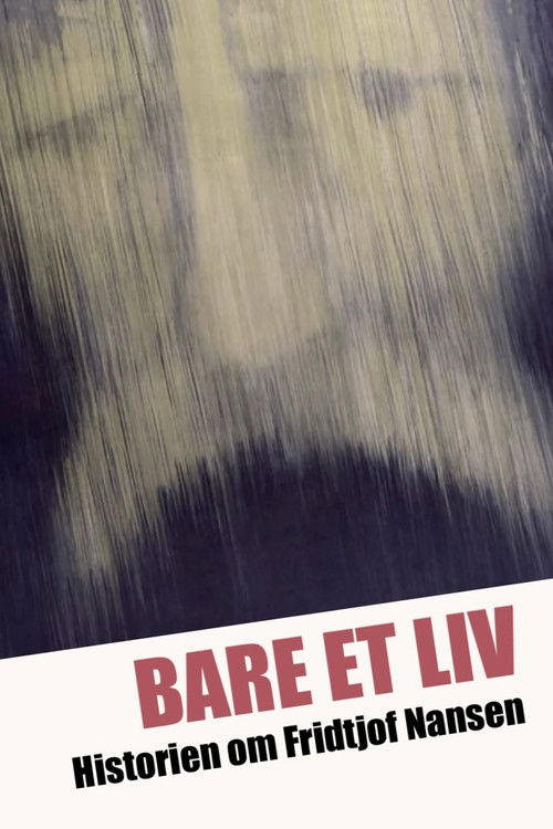 Bare et liv – Historien om Fridtjof Nansen poster