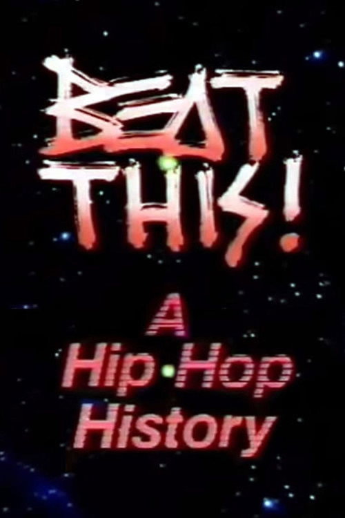 Beat This: A Hip-Hop History poster