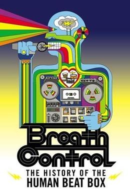 Breath Control: The History of the Human Beat Box poster