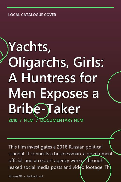 Yachts, Oligarchs, Girls: A Huntress for Men Exposes a Bribe-Taker poster