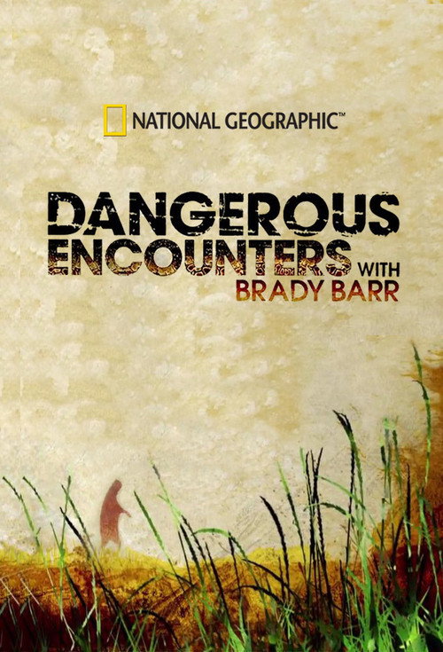 Dangerous Encounters with Brady Barr poster