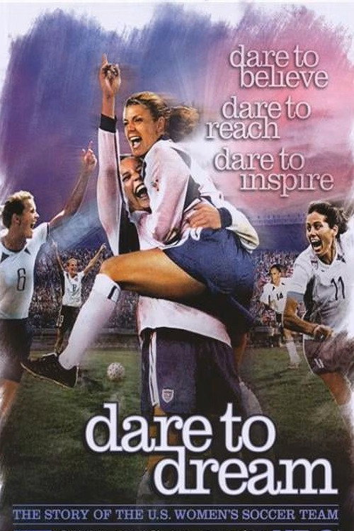 Dare to Dream: The Story of the U.S. Women's Soccer Team poster