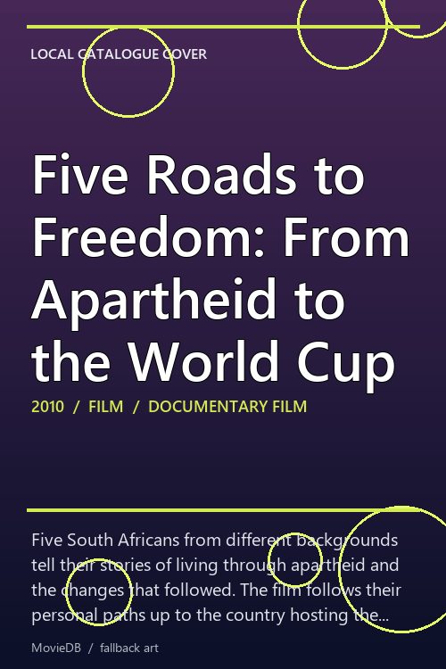 Five Roads to Freedom: From Apartheid to the World Cup poster
