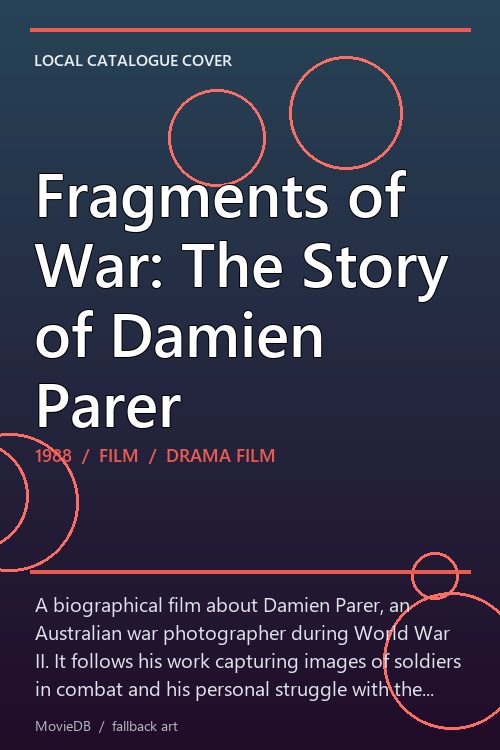 Fragments of War: The Story of Damien Parer poster