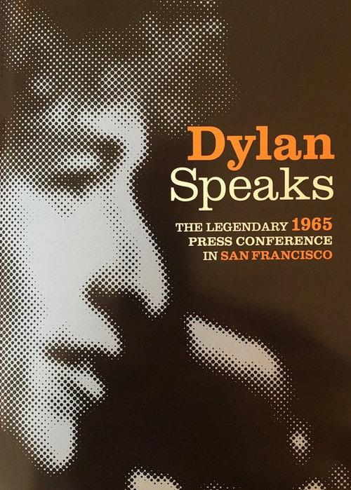 Dylan Speaks. The Legendary 1965 Press Conference in San Francisco poster