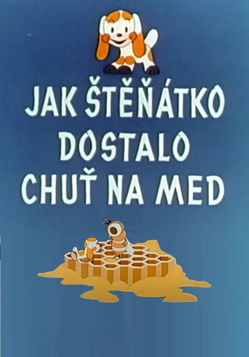 How the Puppy Felt Like Eating Some Honey poster