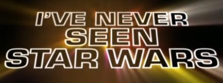 I've Never Seen Star Wars poster