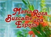 Maria Rosa, buscame una Esposa poster