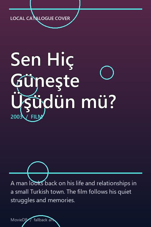 Sen Hiç Güneşte Üşüdün mü? poster