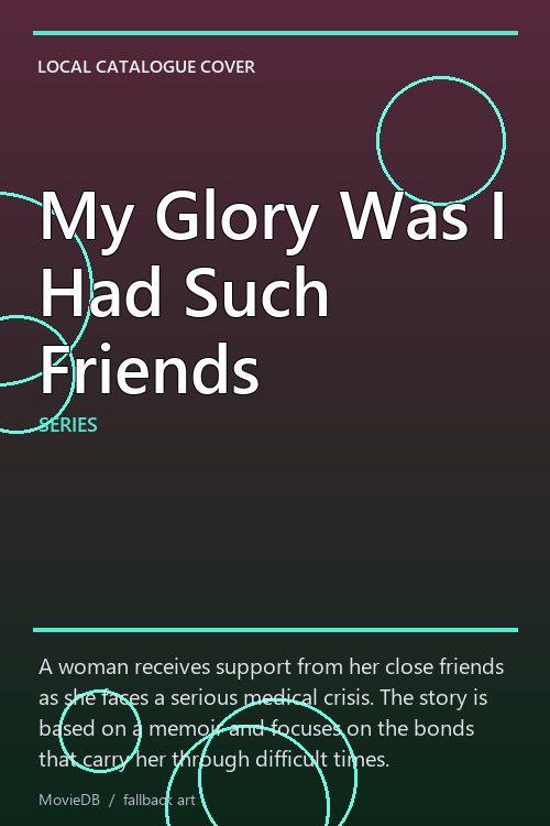 My Glory Was I Had Such Friends poster