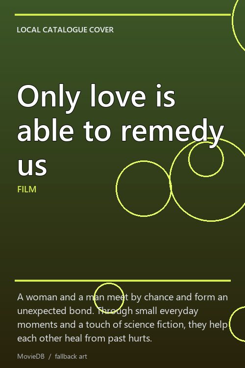 Only love is able to remedy us poster