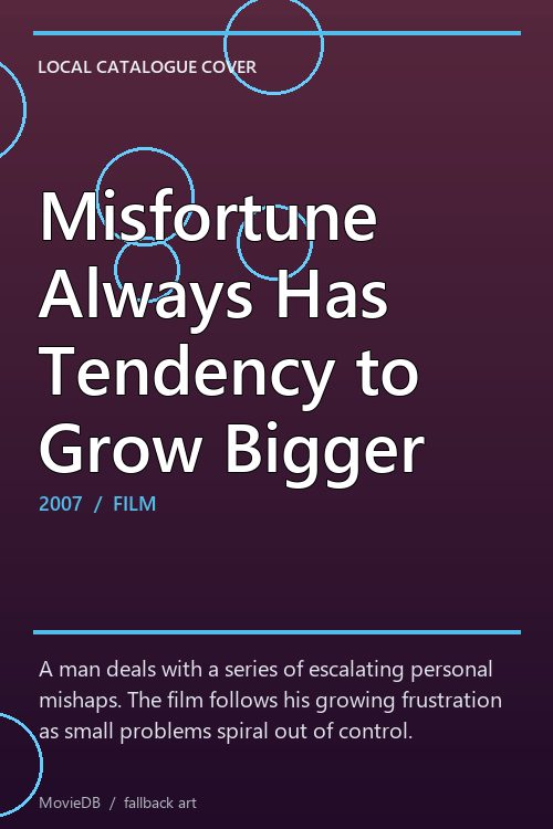 Misfortune Always Has Tendency to Grow Bigger poster