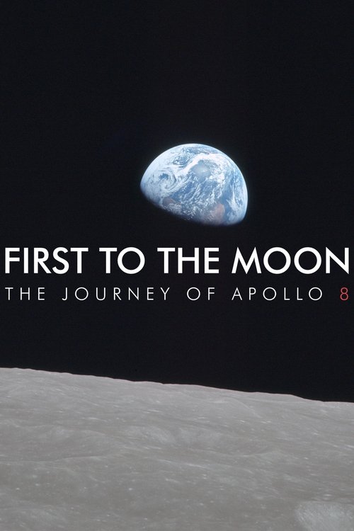 First to the Moon: The Journey of Apollo 8 poster