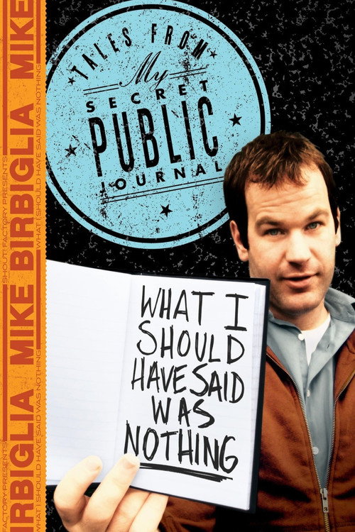 Mike Birbiglia: What I Should Have Said Was Nothing: Tales from My Secret Public Journal poster