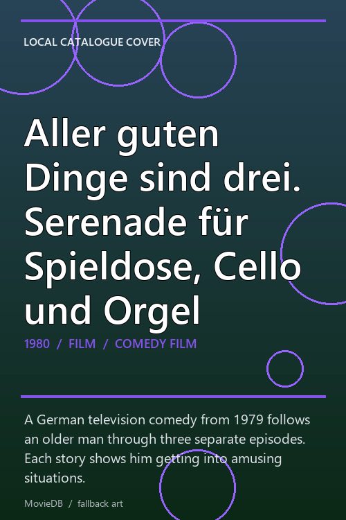 Aller guten Dinge sind drei. Serenade für Spieldose, Cello und Orgel poster