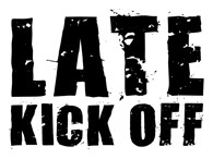 Late Kick Off poster