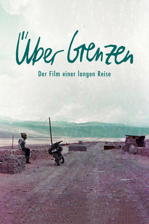 Über Grenzen - der Film einer langen Reise poster