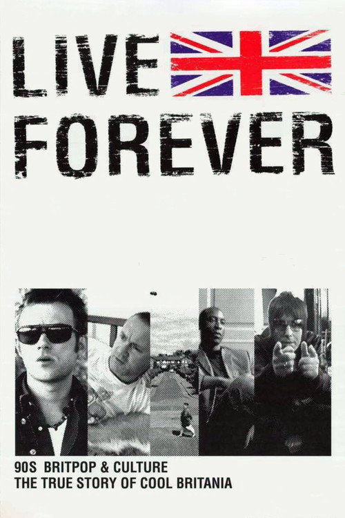Live Forever: The Rise and Fall of Brit Pop poster