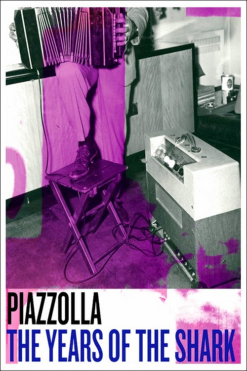 Astor Piazzolla - The Years of the Shark poster