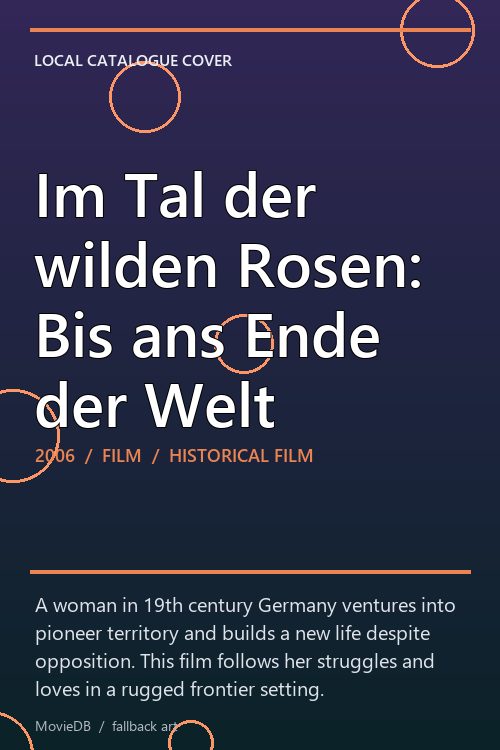 Im Tal der wilden Rosen: Bis ans Ende der Welt poster