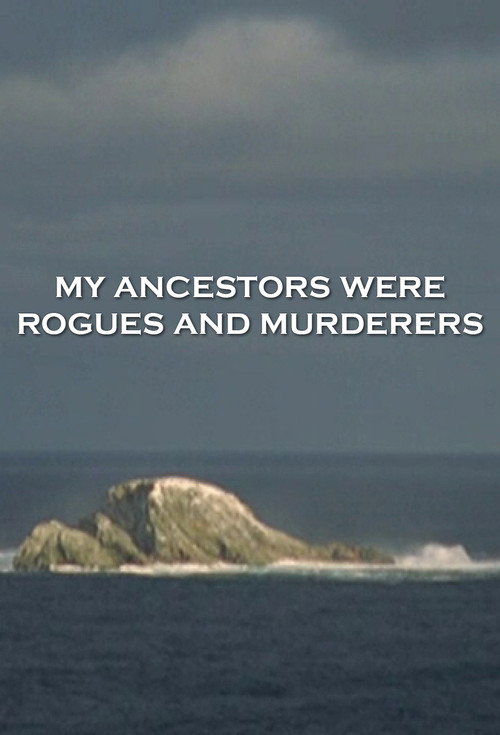 My Ancestors Were Rogues and Murderers poster