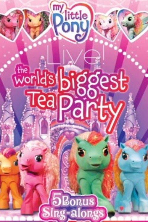 My Little Pony Live: The World's Biggest Tea Party poster