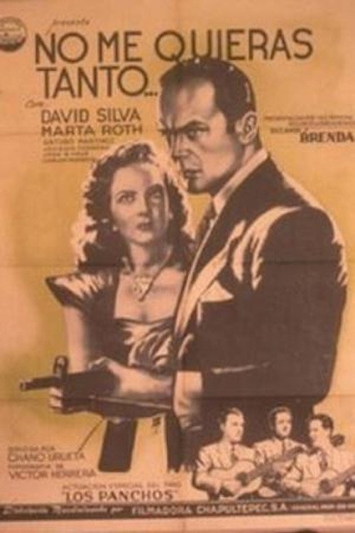 No me quieras tanto... poster