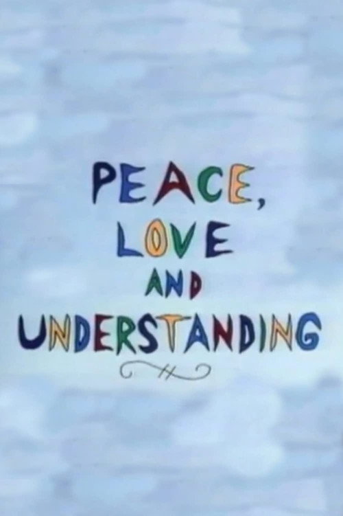 Peace, Love & Understanding poster