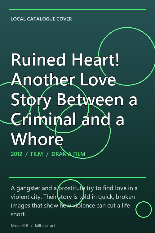 Ruined Heart! Another Love Story Between a Criminal and a Whore poster