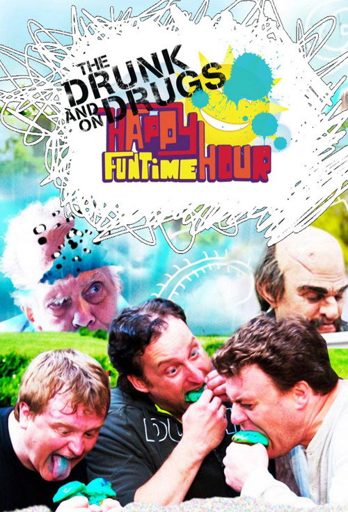 The Drunk and On Drugs Happy Fun Time Hour poster