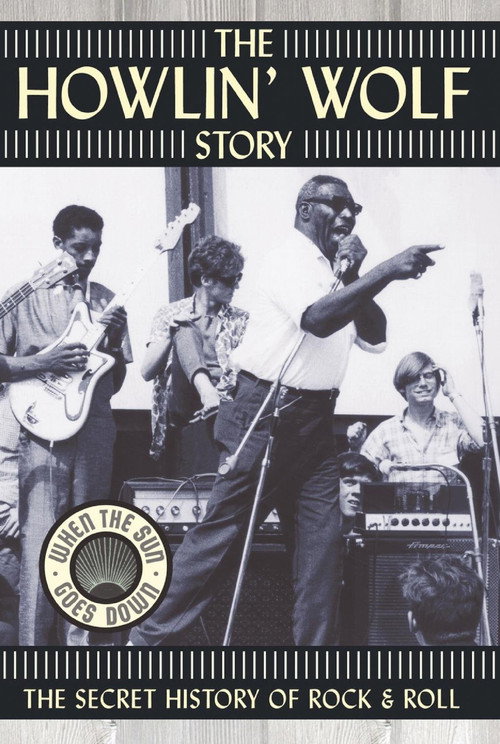 The Howlin' Wolf Story – The Secret History of Rock & Roll poster