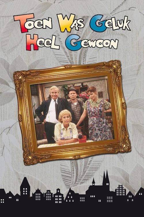 Toen Was Geluk Heel Gewoon poster