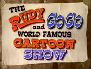 The Rudy and Gogo World Famous Cartoon Show poster