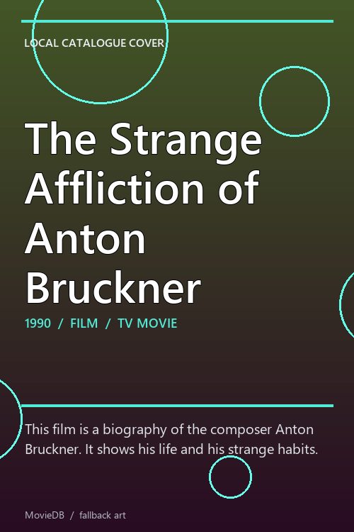 The Strange Affliction of Anton Bruckner poster