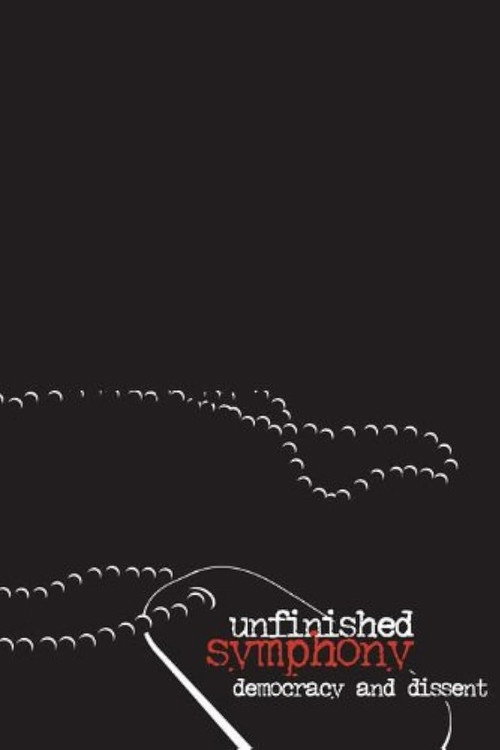 Unfinished Symphony: Democracy and Dissent poster