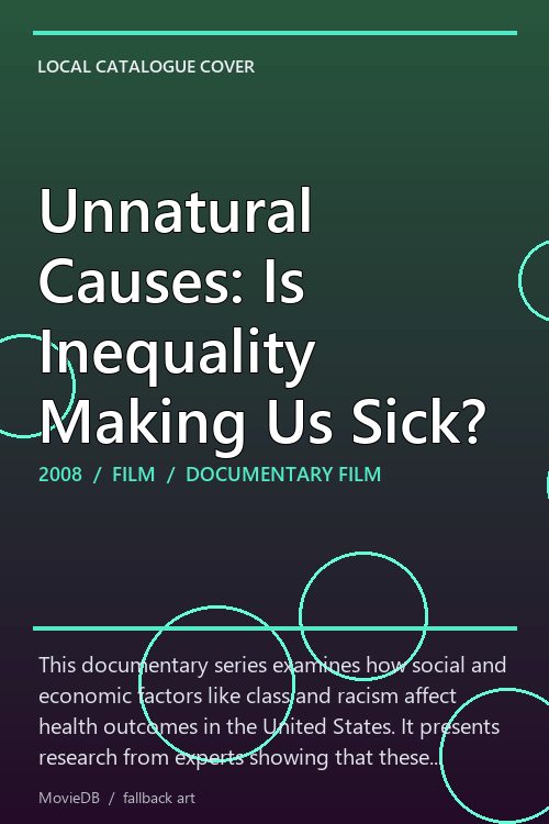 Unnatural Causes: Is Inequality Making Us Sick? poster