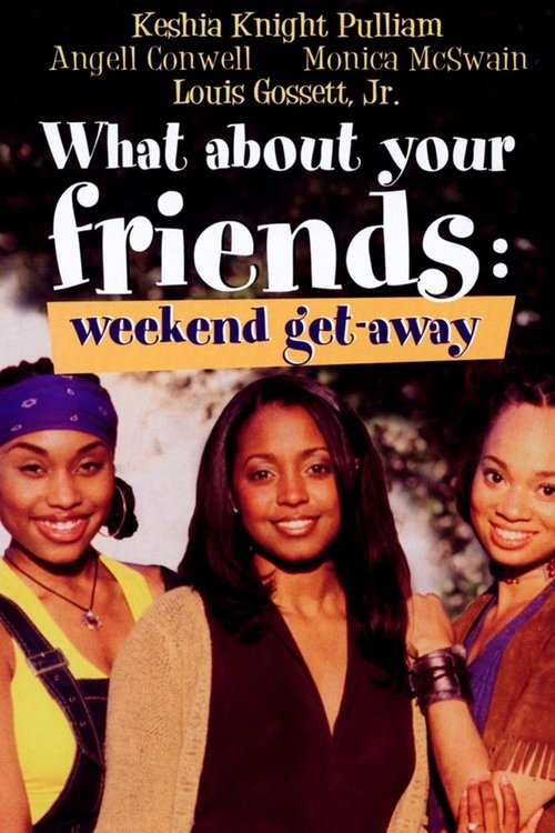 What About Your Friends: Weekend Getaway poster