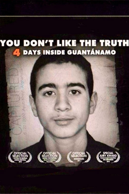 You Don't Like the Truth: Four Days Inside Guantanamo poster